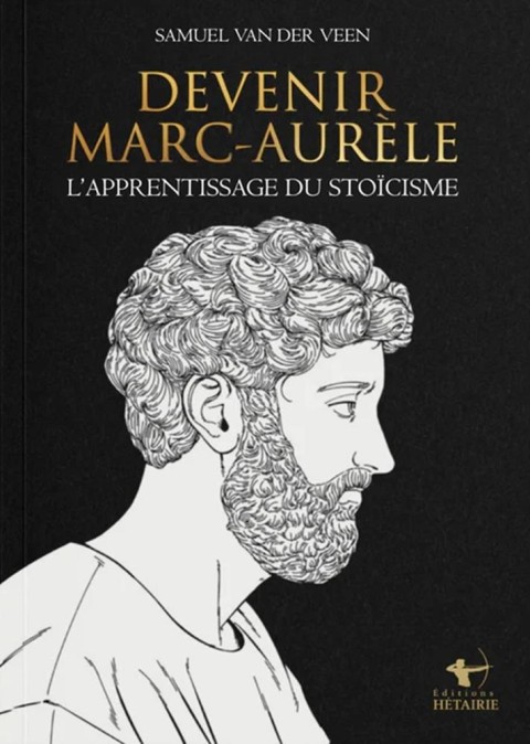 Devenir Marc-Aurèle L'apprentissage du stoïcisme