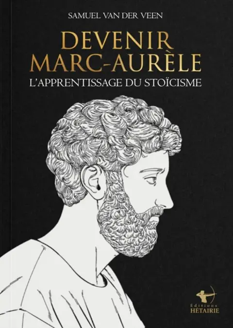 Devenir Marc-Aurèle L'apprentissage du stoïcisme