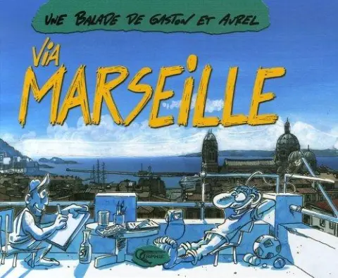 Les Carnets de voyages de Gaston Tome 5 Une Balade de Gaston et Aurel via Marseille