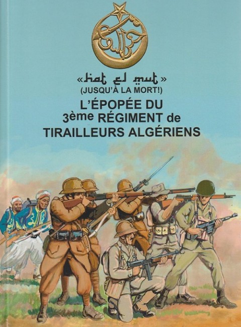 L'Épopée du 3ème Régiment de Tirailleurs Algériens Jusqu'à la mort !