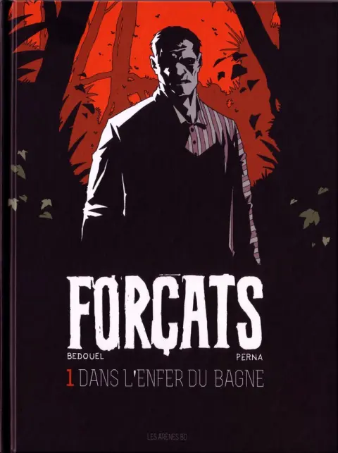 Forçats Tome 1 Dans l'enfer du bagne