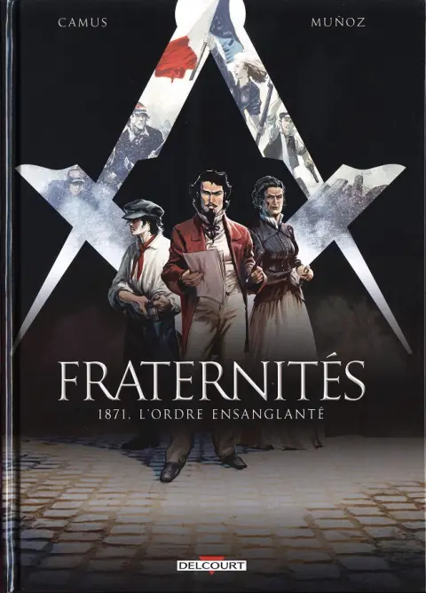 Fraternités Tome 3 1871, l'ordre ensanglanté