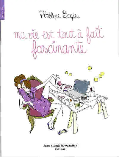 Ma vie est tout à fait fascinante