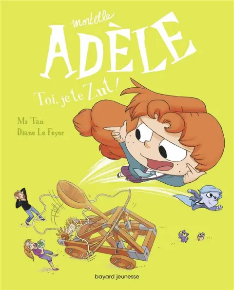 Mortelle Adèle Tome 18 Toi, je te Zut !