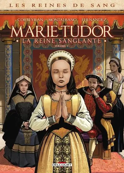 Les Reines de sang - Marie Tudor, la reine sanglante