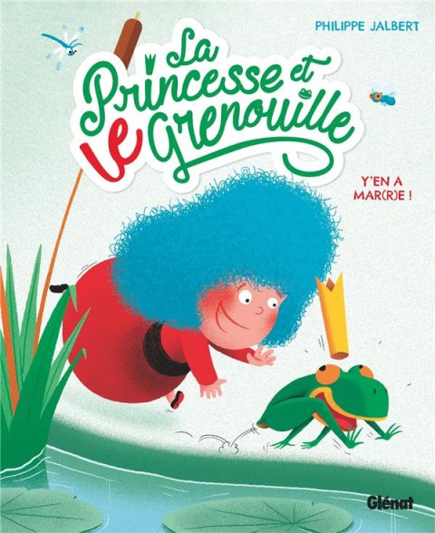 Couverture de l'album La princesse et le grenouille 1 Y'en a mar(r)e !