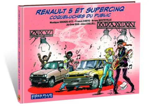 Vieux Tacots Tome 13 Renault 5 et Supercinq, Coqueluches du public