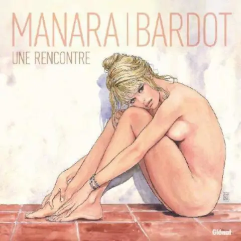 Manara - Bardot Une rencontre