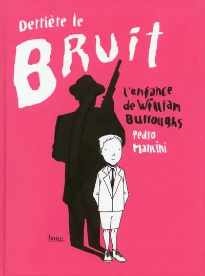 Derrière le bruit L'enfance de William Burroughs