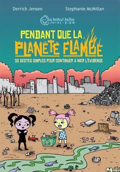 Pendant que la planète flambe 50 gestes simples pour continuer à nier l'évidence