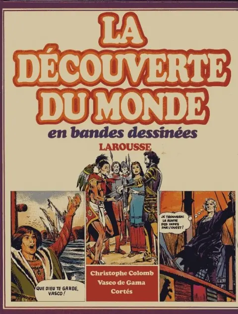 La Découverte du monde en bandes dessinées Christophe Colomb - Cortès