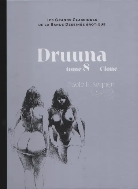 Les Grands Classiques de la Bande Dessinée Érotique - La Collection Tome 70 Druuna - Tome 8 Clone