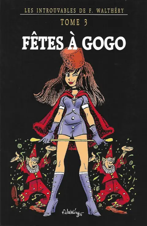 Couverture de l'album Les Introuvables de F. Walthéry Tome 3 Fêtes à Gogo