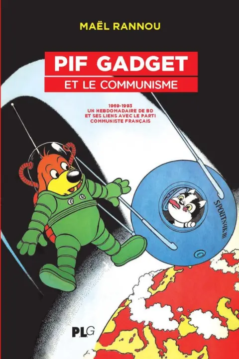 Pif Gadget et le Communisme 1969-1993, Un hebdomadaire de BD et ses liens avec le parti communiste français