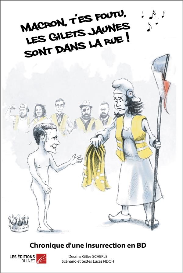 Couverture de l'album Macron, t'es foutu, les Gilets Jaunes sont dans la rue ! Chronique d'une insurrection en BD