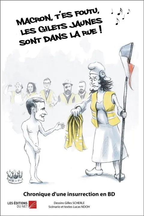 Macron, t'es foutu, les Gilets Jaunes sont dans la rue ! Chronique d'une insurrection en BD