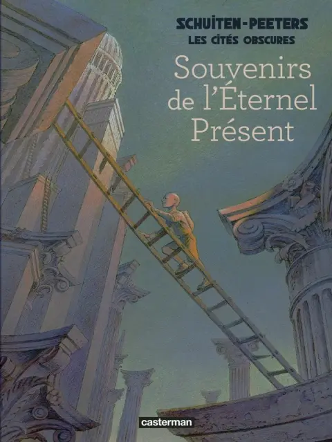 Les Cités obscures Souvenirs de l'éternel présent