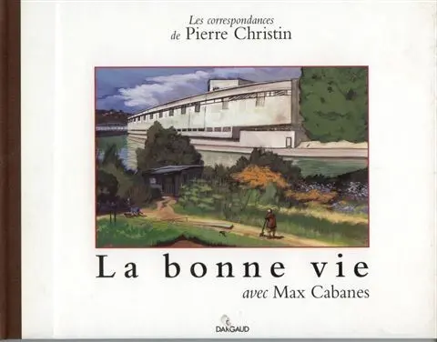Les Correspondances de Pierre Christin Tome 5 La bonne vie