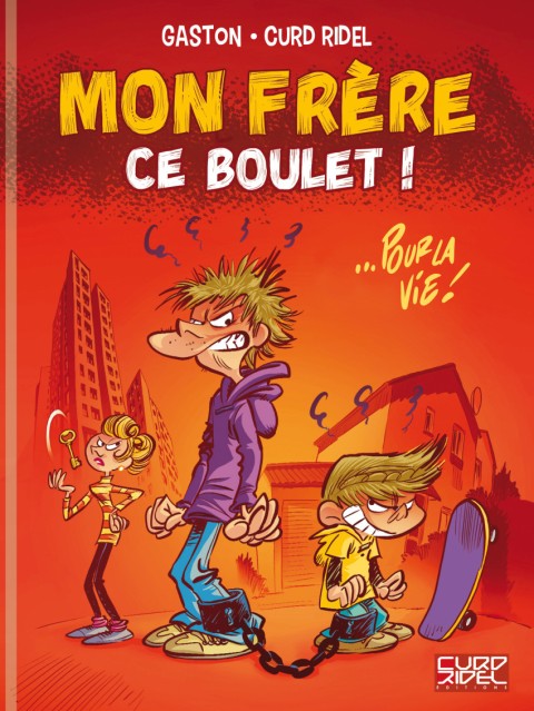Mon frère ce boulet Tome 1 Pour la vie !
