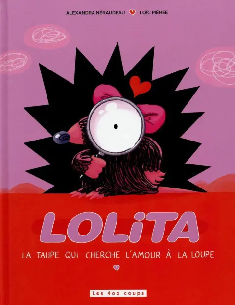 Lolita La taupe qui cherche l'amour à la loupe