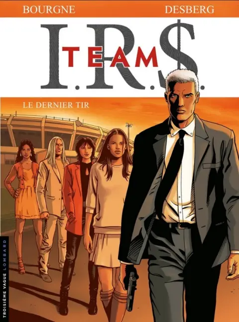 I.R.$. Team Tome 4 Le Dernier Tir