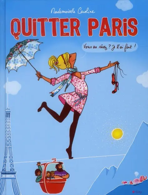 Quitter Paris Vous en rêvez ? Je l'ai fait !