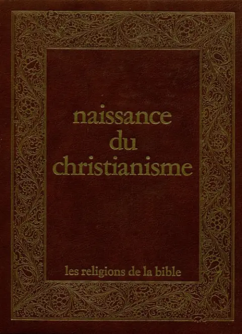 Les Religions de la bible Tome 5 Naissance du christianisme