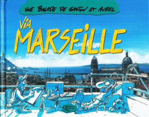 Une balade de Gaston et Aurel Tome 1 Via Marseille