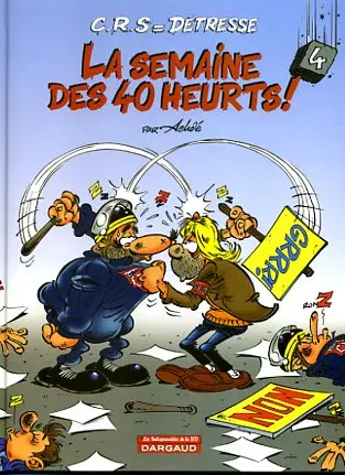 Couverture de l'album CRS = Détresse Tome 4 La Semaine des 40 heurts !