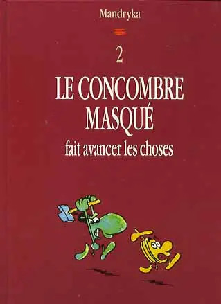 Le Concombre masqué Tome 12 Le Concombre masqué fait avancer les choses