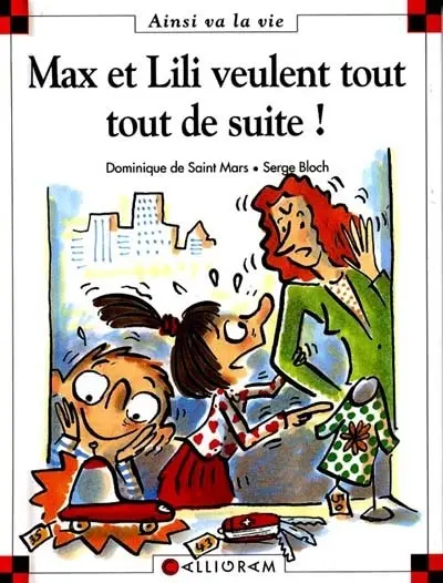 Ainsi va la vie Tome 53 Max et Lili veulent tout tout de suite !