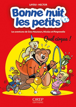Bonne nuit les petits - Les aventures de Gros Nounours, Nicolas et Pimprenelle Tome 2 Quel cirque !