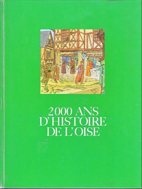 Couverture de l'album 2000 ans d'histoire Tome 6 2000 ans d'histoire de l'Oise
