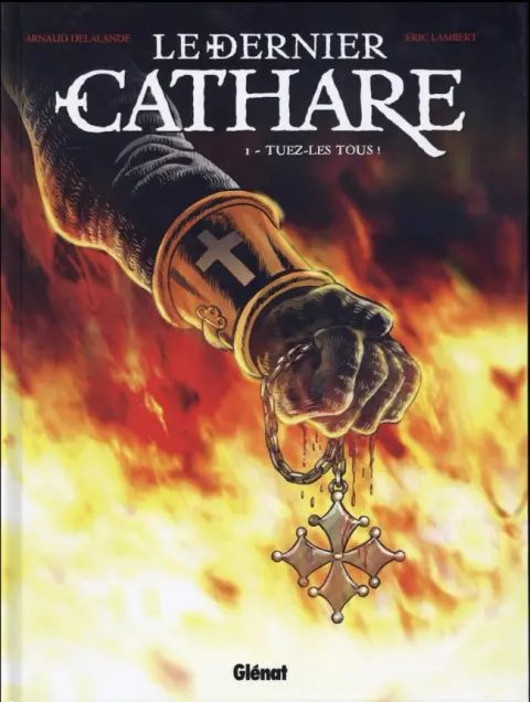 Le Dernier Cathare Tome 1 Tuez-les tous !