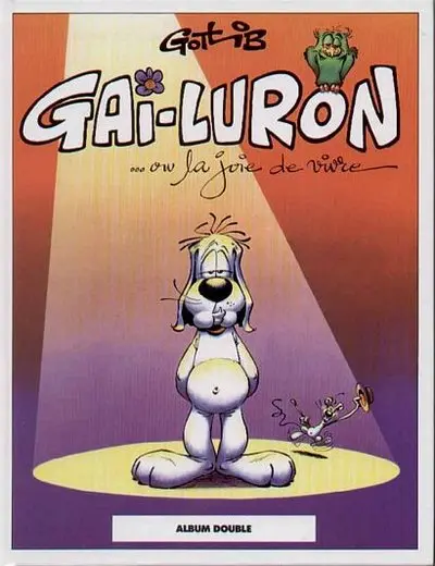 Gai-Luron Ou la joie de vivre / En écrase méchamment