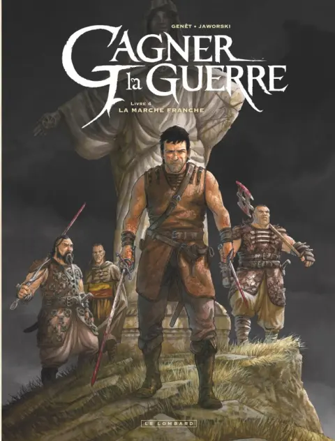 Gagner la guerre Livre 4 La marche franche