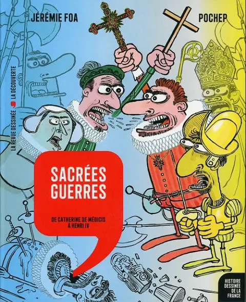 Histoire dessinée de la France Tome 10 Sacrées guerres - De Catherine de Médicis à Henri IV