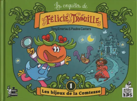 Les enquêtes de Félicie Trouille 1 Les bijoux de la comtesse