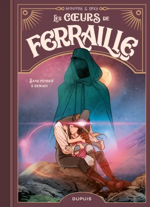 Les coeurs de ferraille Tome 3 Sans penser à demain