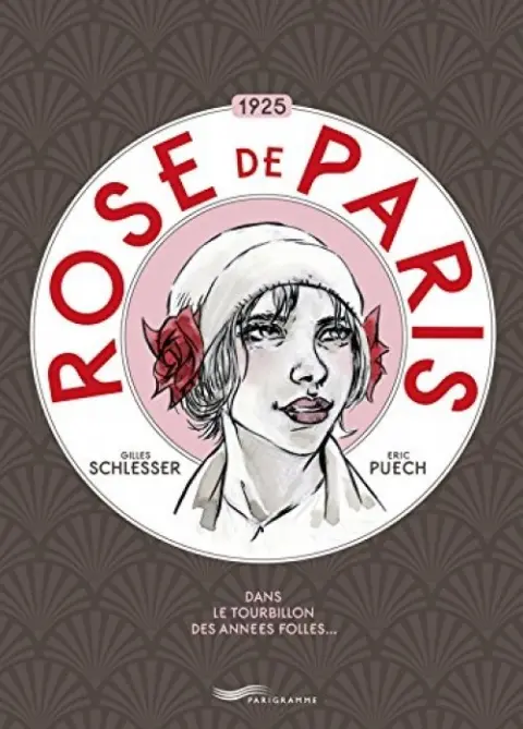 Rose de Paris Dans le tourbillon des années folles ...