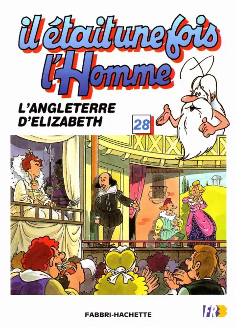 Il était une fois l'homme Tome 28 L'Angleterre d'Elizabeth