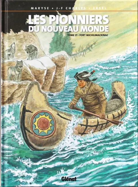 Les Pionniers du Nouveau Monde Tome 21 Fort Michilimackinac
