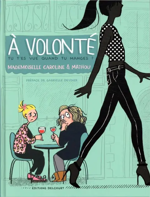 À volonté Tu t'es vue quand tu manges ?
