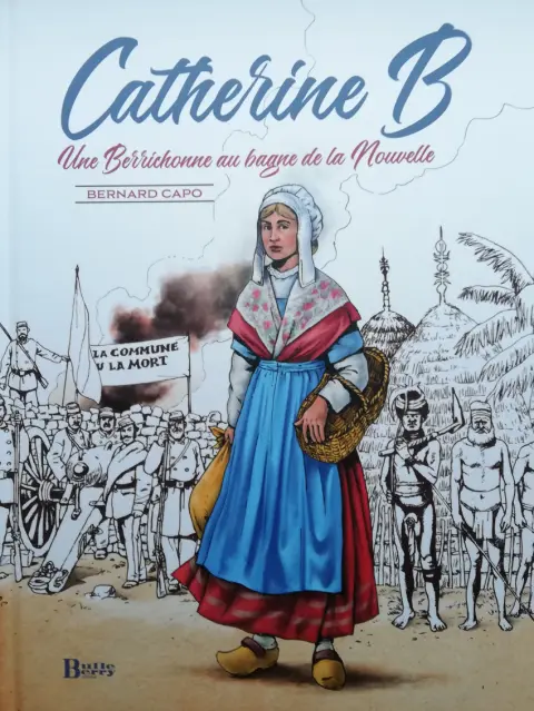 Catherine B Une Berrichonne au bagne de la Nouvelle