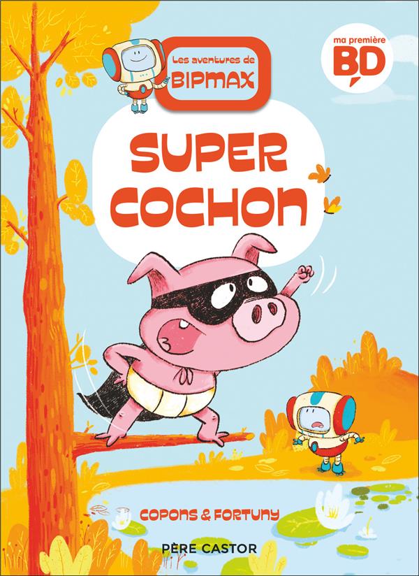 Couverture de l'album Les aventures de Bipmax 2 Super Cochon