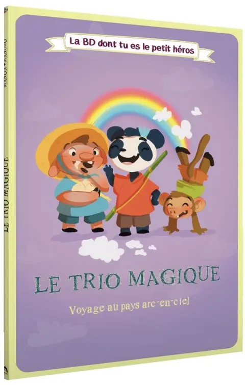 Le trio magique Voyage au pays arc-en-ciel
