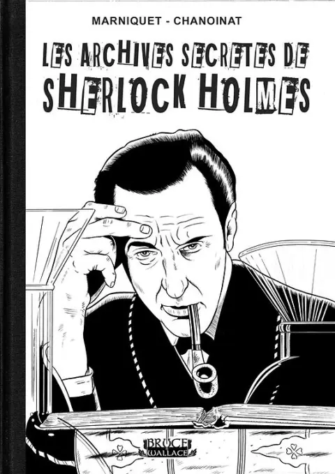 Les Archives secrètes de Sherlock Holmes Les archives secrètes de Sherlock Holmes Intégrale NB