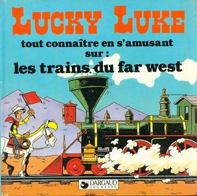 Couverture de l'album Lucky Luke Tout connaître en s'amusant sur : Les trains du far west