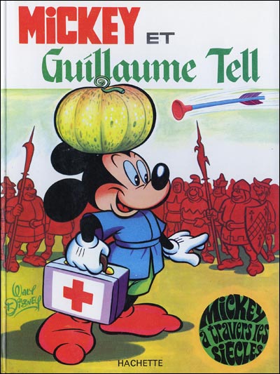Mickey à travers les siècles Tome 4 Mickey et Guillaume Tell