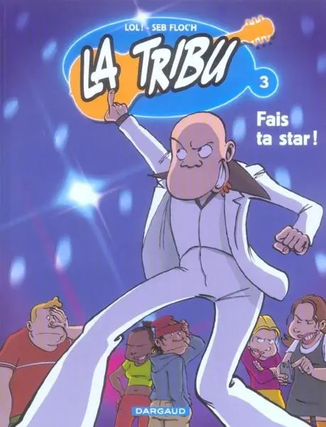 La Tribu Tome 3 Fais ta star !